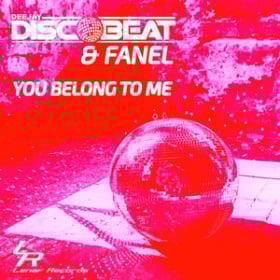 DEEJAY DISCOBEAT & FANEL - YOU BELONG TO ME